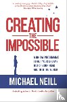 Neill, Michael - Creating the Impossible