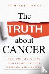 Bollinger, Ty, Bollinger, Ty M. - The Truth about Cancer