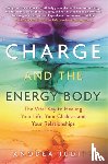 Judith, Anodea, PhD - Charge and the Energy Body