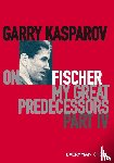 Kasparov, Garry - Garry Kasparov on My Great Predecessors, Part Four