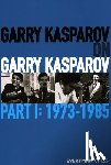 Kasparov, Garry - Garry Kasparov on Garry Kasparov, Part 1