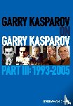 Kasparov, Garry - Garry Kasparov on Garry Kasparov, Part 3