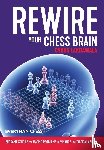 Lakdawala, Cyrus - Rewire Your Chess Brain