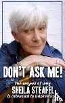 Steafel, Sheila - Don't Ask Me