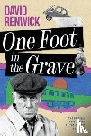 Renwick, David - One Foot in the Grave