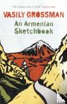 Grossman, Vasily - An Armenian Sketchbook