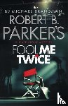 Brandman, Michael, Parker, Robert B., B. Parker, Robert - Robert B. Parker's Fool Me Twice