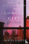 Laing, Olivia - The Lonely City