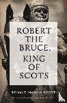 Scott, Ronald McNair - Robert The Bruce: King Of Scots