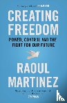 Martinez, Raoul - Creating Freedom