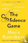 Konnikova, Maria - The Confidence Game