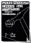 Shrigley, David - Weak Messages Create Bad Situations