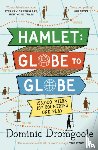 Dromgoole, Dominic - Hamlet: Globe to Globe