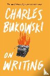Bukowski, Charles - On Writing