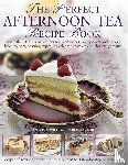 Wild, Anthony, Pastor, Carol - The Perfect Afternoon Tea Recipe Book