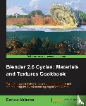 Valenza, Enrico - Blender 2.6 Cycles: Materials and Textures Cookbook