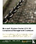 Baumgarten, Andreas, Isherwood, Ronnie, Roesner, Susan - Microsoft System Center 2012 R2 Compliance Management Cookbook