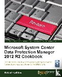 Hedblom, Robert - Microsoft System Center Data Protection Manager 2012 R2 Cookbook