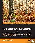 Nasser, Hussein - ArcGIS By Example