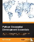 Bahgat, Karim - Python Geospatial Development Essentials