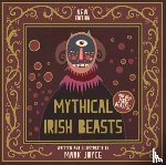 Joyce, Mark - Mythical Irish Beasts