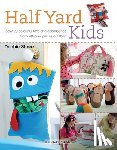 Shore, Debbie - Half Yard (TM) Kids - Sew 20 Colourful Toys and Accessories from Left-Over Pieces of Fabric