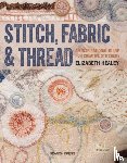 Healey, Elizabeth - Stitch, Fabric & Thread