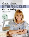 Shore, Debbie - Debbie Shore's Sewing Room Secrets: Machine Sewing
