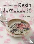 Naumann, Sara - How to Make Resin Jewellery