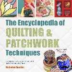 Guerrier, Katharine - The Encyclopedia of Quilting & Patchwork Techniques - A Comprehensive Visual Guide to Traditional and Contemporary Techniques