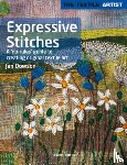 Dowson, Jan - The Textile Artist: Expressive Stitches