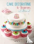 Weightman, Stephanie, Flinn, Christine, Monger, Sandra - Cake Decorating for Beginners
