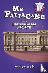 Baudet, Stephanie - Mr Pattacake Goes to Buckingham Palace