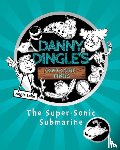 Lake, Angie - Danny Dingle's Fantastic Finds: The Super-Sonic Submarine (book 2)