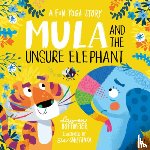 Hoffmeier, Lauren - Mula and the Unsure Elephant: A Fun Yoga Story