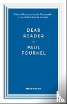 Fournel, Paul (Author) - Dear Reader