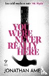 Ames, Jonathan - You Were Never Really Here