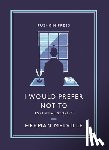 Melville, Herman - I Would Prefer Not To