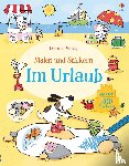Greenwell, Jessica - Malen und Stickern: Im Urlaub