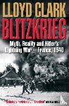 Clark, Lloyd - Blitzkrieg