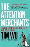Wu, Tim (Atlantic Books) - The Attention Merchants