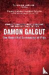 Galgut, Damon - The Beautiful Screaming of Pigs