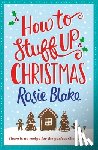Blake, Rosie - How to Stuff Up Christmas