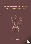 Kingston, Lani - How to Make Coffee
