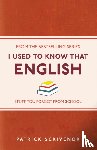 Scrivenor, Patrick - I Used to Know That: English
