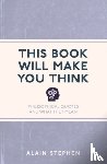 Stephen, Alain - This Book Will Make You Think