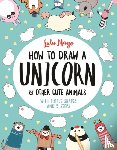 Schrey, Sophie - How to Draw a Unicorn and Other Cute Animals