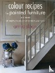 Sloan, Annie (ANNIE SLOAN INTERIORS) - Colour Recipes for Painted Furniture and More