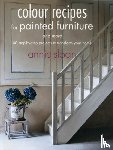 Sloan, Annie (ANNIE SLOAN INTERIORS) - Colour Recipes for Painted Furniture and More - 40 Step-by-Step Projects to Transform Your Home