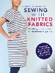 Ward, Wendy - A Beginner’s Guide to Sewing with Knitted Fabrics
